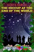 E-Book (epub) The Hiccup at the End of the World von Steffen Larken