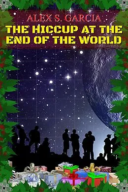 E-Book (epub) The Hiccup at the End of the World von Steffen Larken
