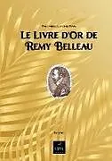 Kartonierter Einband Le livre d'or de Remy Belleau von Remy Belleau, Emile Hazelin