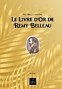 Couverture cartonnée Le livre d'or de Remy Belleau de Remy Belleau, Emile Hazelin