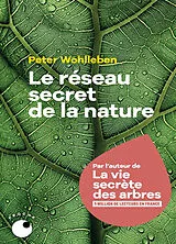 Broschiert Le réseau secret de la nature : de l'influence des arbres sur les nuages et du ver de terre sur le sanglier von Peter Wohlleben