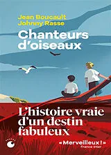 Broschiert Chanteurs d'oiseaux : le fabuleux destin de deux enfants qui ont appris la langue des oiseaux von Jean; Rasse, Johnny Boucault