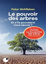 Broschiert Le pouvoir des arbres : et s'ils pouvaient nous sauver ? von Peter Wohlleben