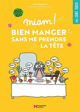 Broché Miam ! : bien manger sans me prendre la tête : 100 % ado de Sylvie; Latron, Clémentine Bulot