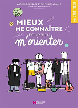 Broché Mieux me connaître pour bien m'orienter : 100 % ado de Audren de; Lacaille, Delphine; Latron, C. Kerhor