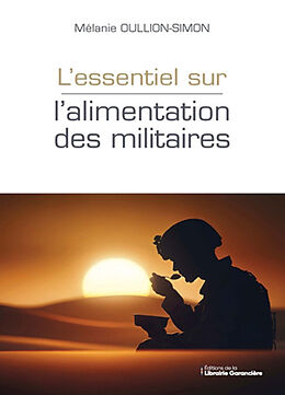 Broché L'essentiel sur l'alimentation des militaires de Mélanie Oullion-Simon