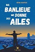 E-Book (epub) Ma banlieue me donne des ailes von Kévin Chappuis