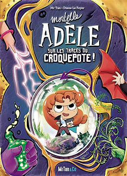 Broschiert Mortelle Adèle. Mortelle Adèle sur les traces du Croquepote ! von Tan; Le Feyer, Diane Mr