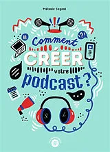 Broschiert Comment créer votre podcast ? von Mélanie Seynat