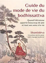 Broschiert Guide du mode de vie du bodhissattva : quand l'altruisme apporte beaucoup de joie et tout son sens à la vie : un poèm... von Shantideva