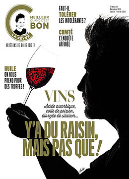 Revue C'est meilleur quand c'est bon, n° 3. Vins, y'a du raisin, mais pas que ! : acide ascorbique, colle de poisson, dioxy... de Revue