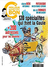 Revue C'est meilleur quand c'est bon, n° 5. 120 spécialités qui font la Gaule : + 200 adresses pour les dévorer ! de Revue