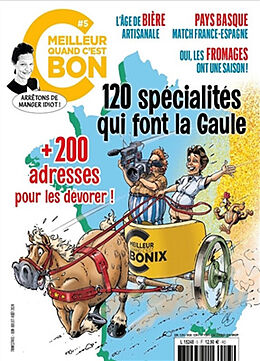 Revue C'est meilleur quand c'est bon, n° 5. 120 spécialités qui font la Gaule : + 200 adresses pour les dévorer ! de Revue