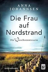 Kartonierter Einband Die Frau auf Nordstrand von Anna Johannsen