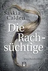 Kartonierter Einband (Kt) Die Rachsüchtige von Saskia Calden