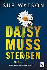 Kartonierter Einband Daisy muss sterben von Sue Watson