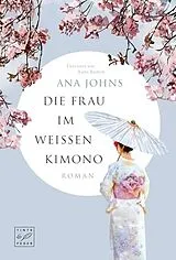 Kartonierter Einband (Kt) Die Frau im weißen Kimono von Ana Johns