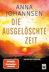 Kartonierter Einband Die ausgelöschte Zeit von Anna Johannsen