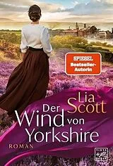 Kartonierter Einband (Kt) Der Wind von Yorkshire von Lia Scott