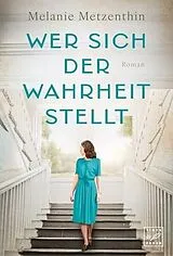 Kartonierter Einband Wer sich der Wahrheit stellt von Melanie Metzenthin