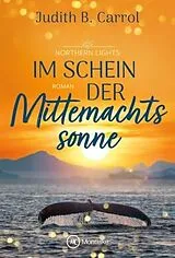 Kartonierter Einband Im Schein der Mitternachtssonne von Judith B. Carrol