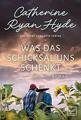Kartonierter Einband Was das Schicksal uns schenkt von Catherine Ryan Hyde