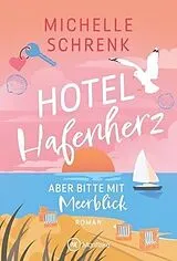  Hotel Hafenherz  Aber bitte mit Meerblick von Michelle Schrenk