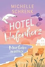 Kartonierter Einband Hotel Hafenherz  Meerliebe im Gepäck von Michelle Schrenk