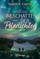 Kartonierter Einband Im Schatten der Polarlichter von Judith B. Carrol