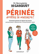 Broschiert Périnée, arrêtez le massacre ! : comment prévenir et réparer les erreurs : accouchement, rééducation, vie quotidienne... von Bernadette de Gasquet