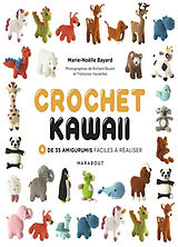 Broché Crochet kawaii : + de 35 amigurumis faciles à réaliser de Marie-Noëlle Bayard