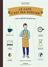 Broschiert Le café, c'est pas sorcier : faire son café mieux que grand-mère von Sébastien; Tran, Chung-Leng Racineux