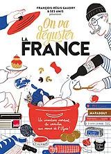 Broschiert On va déguster la France : un inventaire mordant, du cornichon... aux menus de l'Elysée ! von François-Régis Gaudry