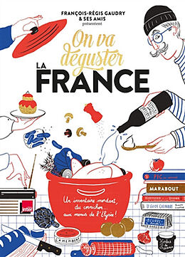 Broché On va déguster la France : un inventaire mordant, du cornichon... aux menus de l'Elysée ! de François-Régis Gaudry