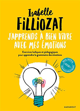 Broschiert J'apprends à bien vivre avec mes émotions : exercices ludiques et pédagogiques pour apprendre la grammaire des émotions von Isabelle Filliozat