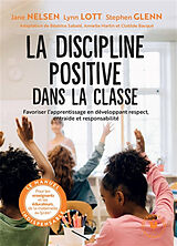 Broché La discipline positive dans la classe : favoriser l'apprentissage en développant respect, entraide et responsabilité de Jane; Lott, Lynn; Glenn, Stephen Nelsen