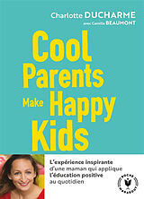 Broschiert Cool parents make happy kids von Charlotte Ducharme