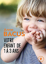 Broché Votre enfant de 1 à 3 ans de Anne Bacus