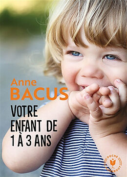 Broché Votre enfant de 1 à 3 ans de Anne Bacus