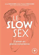 Broschiert Le slow sex : s'aimer en pleine conscience von Anne; Descombes, Jean-François Descombes