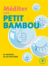 Broché Méditer avec Petit BamBou : la sérénité en un clin d'oeil de 