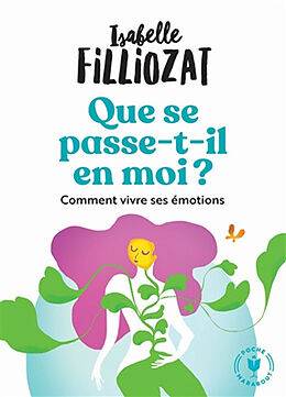 Broché Que se passe-t-il en moi ? : comment bien vivre ses émotions de Isabelle Filliozat