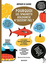 Broschiert Pourquoi les spaghetti bolognese n'existent pas ? : et 700 autres questions impertinentes et ludiques sur la cuisine ! von Arthur Le Caisne