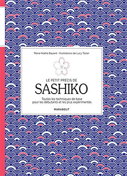 Broschiert Le petit précis de sashiko : toutes les techniques de base pour les débutants et les plus expérimentés von Marie-Noëlle Bayard