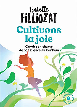 Broché Cultivons la joie : ouvrir son champ de conscience au bonheur de Isabelle Filliozat