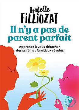 Broschiert Il n'y a pas de parent parfait : l'histoire de nos enfants commence par la nôtre von Isabelle Filliozat