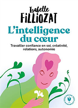 Broschiert L'intelligence du coeur : travailler confiance en soi, créativité, relations, autonomie von Isabelle Filliozat