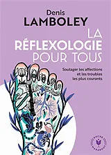 Broschiert La réflexologie pour tous : soulager les affections et les troubles les plus courants von Denis Lamboley