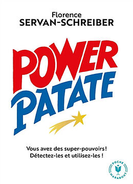 Broschiert Power patate : vous avez des super pouvoirs ! : détectez-les et utilisez-les ! von Florence Servan-Schreiber