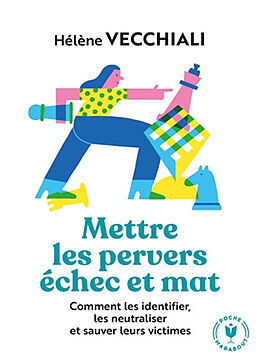 Broché Mettre les pervers échec et mat : comment les identifier, les neutraliser et sauver leurs victimes de Hélène Vecchiali